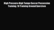 Read High Pressure-High Tempo Soccer Possession Training: 10 Training Ground Exercises E-Book