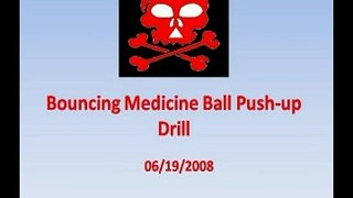 Bouncing Medicine Ball Push-up Drill 06-19-2008