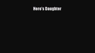 Read Hero's Daughter Ebook Free