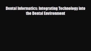Download Dental Informatics: Integrating Technology into the Dental Environment PDF Online