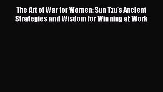 [PDF] The Art of War for Women: Sun Tzu's Ancient Strategies and Wisdom for Winning at Work