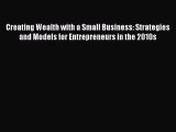 [PDF] Creating Wealth with a Small Business: Strategies and Models for Entrepreneurs in the