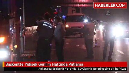 Başkentte Yüksek Gerilim Hattında Patlama