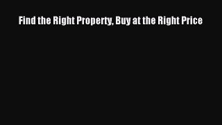 [PDF] Find the Right Property Buy at the Right Price Download Full Ebook