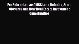[PDF] For Sale or Lease: CMBS Loan Defaults Store Closures and New Real Estate Investment Opportunities