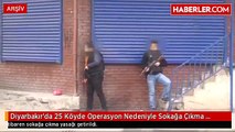 Diyarbakır'da 25 Köyde Operasyon Nedeniyle Sokağa Çıkma Yasağı İlan Edildi