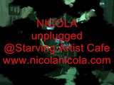 NICOLA NYC Billboard Artist Live @Starving Artist Cafe - Unplugged - 6/23/07