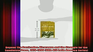 READ book  Beyond The Barricades Nicaragua and the Struggle for the Sandinista Press 19791998 Ohio Full Free