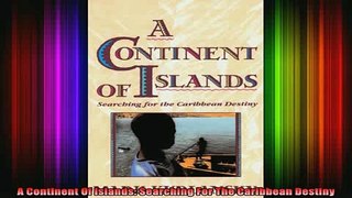 READ book  A Continent Of Islands Searching For The Caribbean Destiny Full EBook