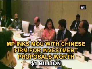 MP inks MoU with Chinese firm for investment proposals worth $1 billion