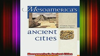 READ FREE FULL EBOOK DOWNLOAD  Mesoamericas Ancient Cities Full Free