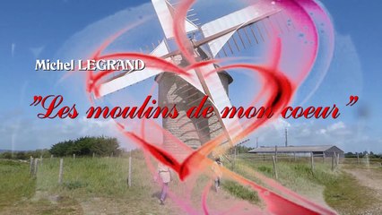 les moulins de mon coeur -Michel LEGRAND