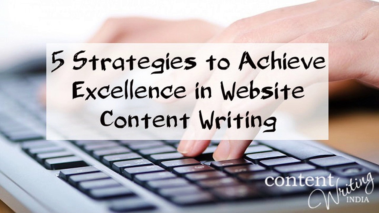 5 Strategies to Achieve Excellence in Website Content Writing