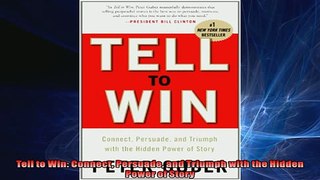 FREE PDF  Tell to Win Connect Persuade and Triumph with the Hidden Power of Story  DOWNLOAD ONLINE