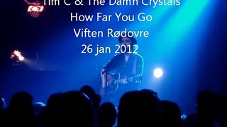 TimC & The Damn Crystals, How Far You Go, Viften Rødovre 26 jan 2012