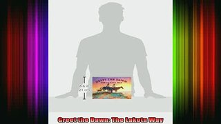 DOWNLOAD FREE Ebooks  Greet the Dawn The Lakota Way Full Ebook Online Free