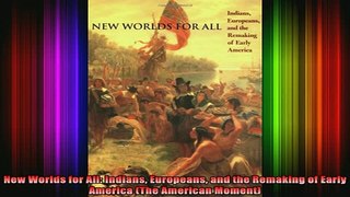 READ book  New Worlds for All Indians Europeans and the Remaking of Early America The American Full Free