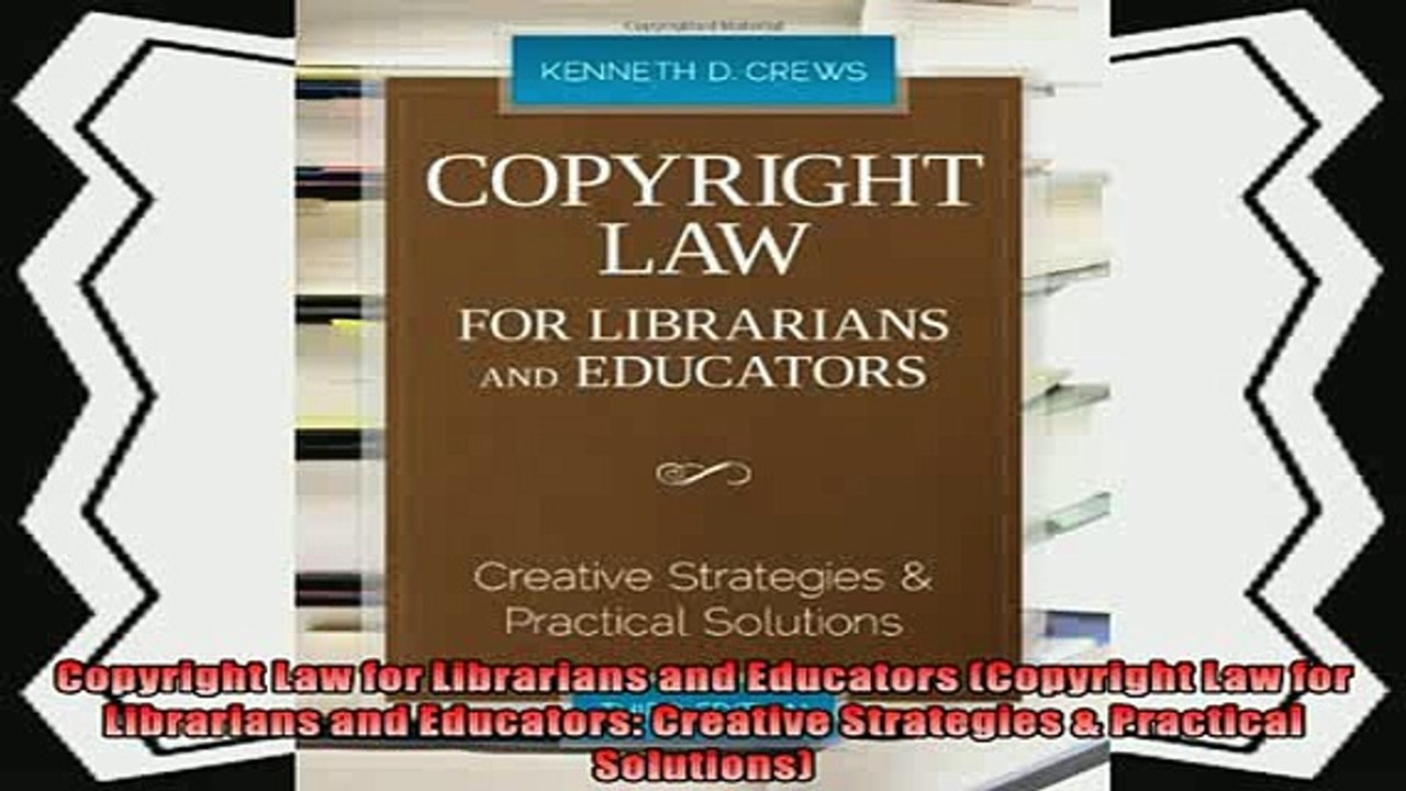 complete  Copyright Law for Librarians and Educators Copyright Law for Librarians and Educators