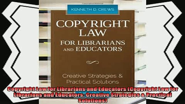 complete Copyright Law for Librarians and Educators Copyright Law for Librarians and Educators