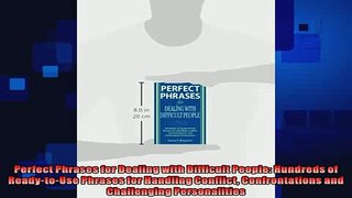 complete  Perfect Phrases for Dealing with Difficult People Hundreds of ReadytoUse Phrases for