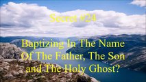 Secret #24 -  Baptizing In The Name Of The Father, The Son And The Holy Ghost?