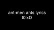 the ant-men: ants lyrics
