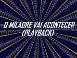 O milagre vai acontecer (Playback)- Alice Maciel