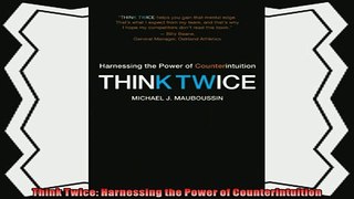 there is  Think Twice Harnessing the Power of Counterintuition