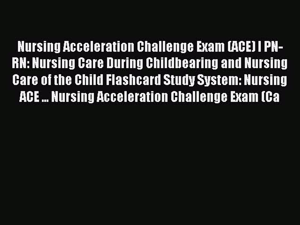 Download Nursing Acceleration Challenge Exam (ACE) I PN-RN: Nursing Care During Childbearing