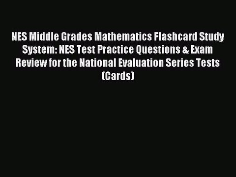 Read NES Middle Grades Mathematics Flashcard Study System: NES Test Practice Questions & Exam