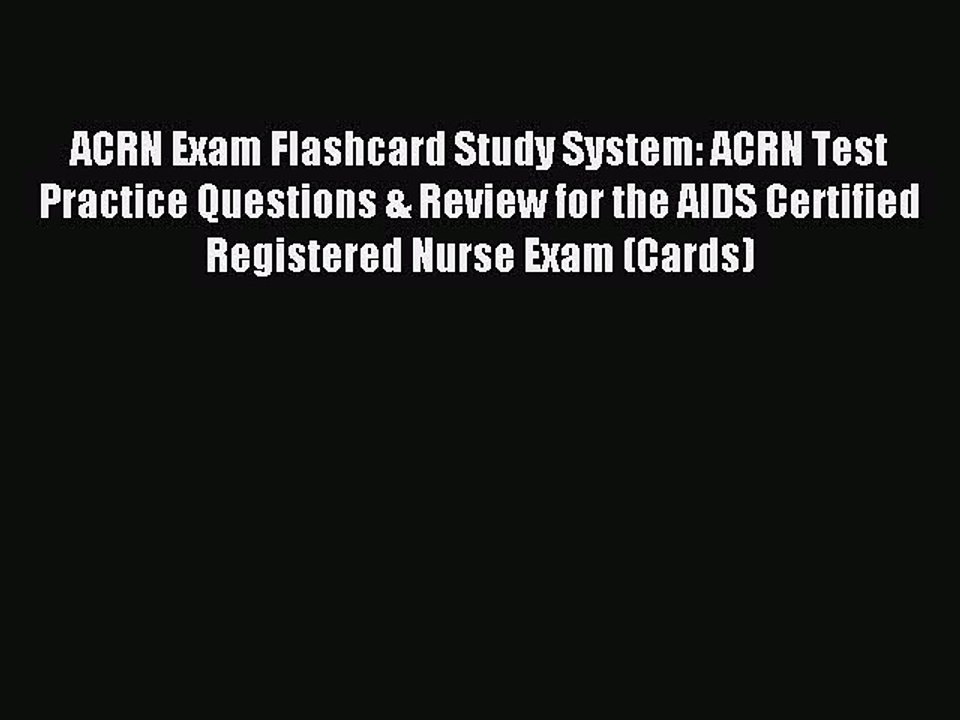Read ACRN Exam Flashcard Study System: ACRN Test Practice Questions & Review for the AIDS Certified