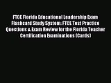 Read FTCE Florida Educational Leadership Exam Flashcard Study System: FTCE Test Practice Questions