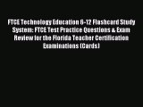 Download FTCE Technology Education 6-12 Flashcard Study System: FTCE Test Practice Questions