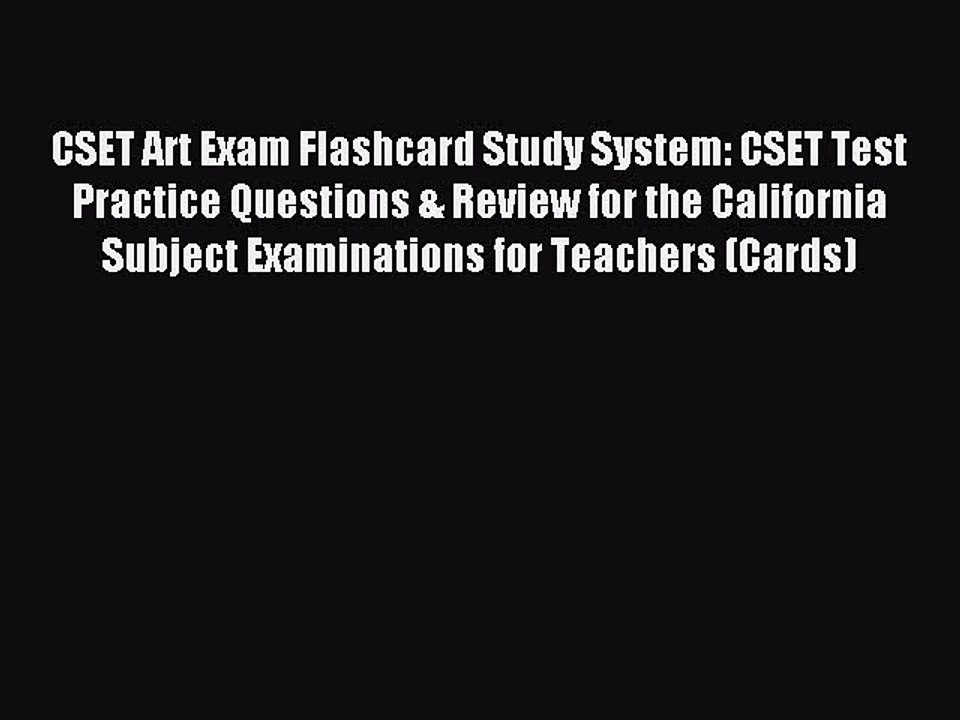 Read CSET Art Exam Flashcard Study System: CSET Test Practice Questions & Review for the California