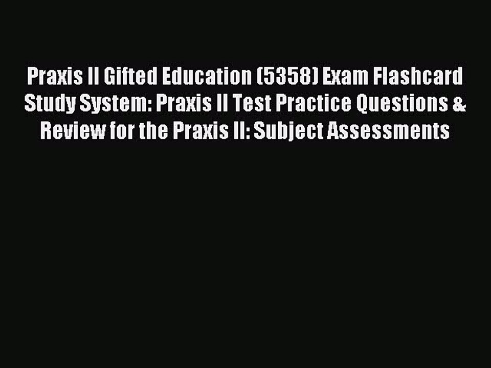 Download Praxis II Gifted Education (5358) Exam Flashcard Study System: Praxis II Test Practice