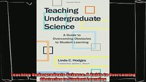 complete  Teaching Undergraduate Science A Guide to Overcoming Obstacles to Student Learning