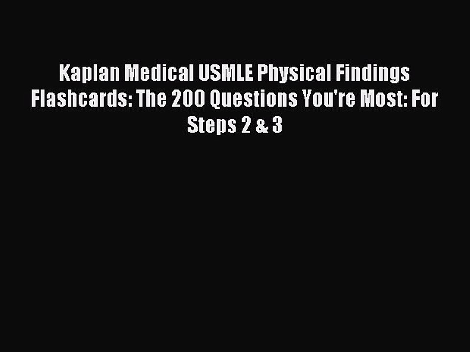 Read Kaplan Medical USMLE Physical Findings Flashcards: The 200 Questions You're Most: For