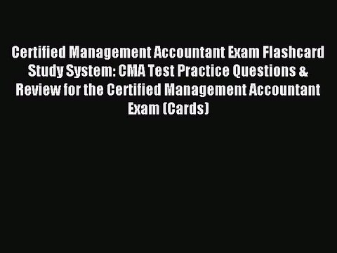 Read Certified Management Accountant Exam Flashcard Study System: CMA Test Practice Questions