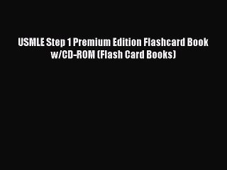 Read USMLE Step 1 Premium Edition Flashcard Book w/CD-ROM (Flash Card Books) Ebook Free