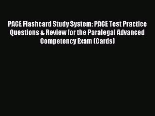 Read PACE Flashcard Study System: PACE Test Practice Questions & Review for the Paralegal Advanced