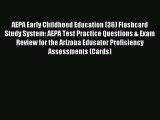 Read AEPA Early Childhood Education (36) Flashcard Study System: AEPA Test Practice Questions