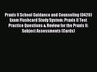 Download Praxis II School Guidance and Counseling (0420) Exam Flashcard Study System: Praxis