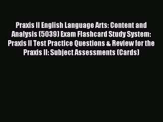 Download Praxis II English Language Arts: Content and Analysis (5039) Exam Flashcard Study