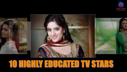 10 HIGHLY EDUCATED INDIAN TELEVISION STARS