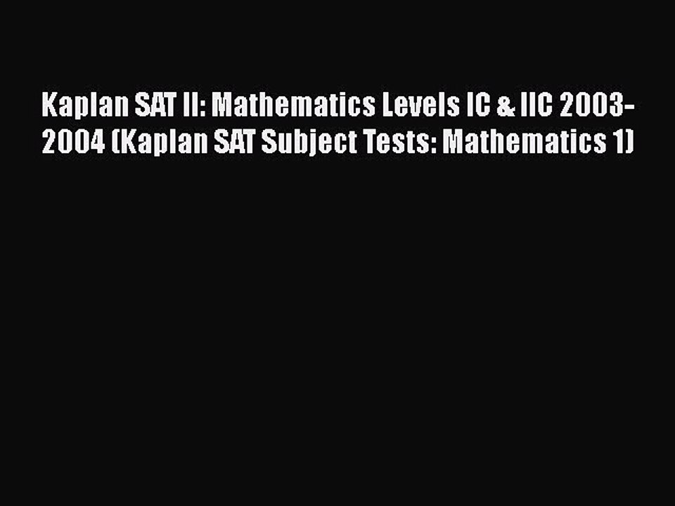 Read Kaplan SAT II: Mathematics Levels IC & IIC 2003-2004 (Kaplan SAT Subject Tests: Mathematics