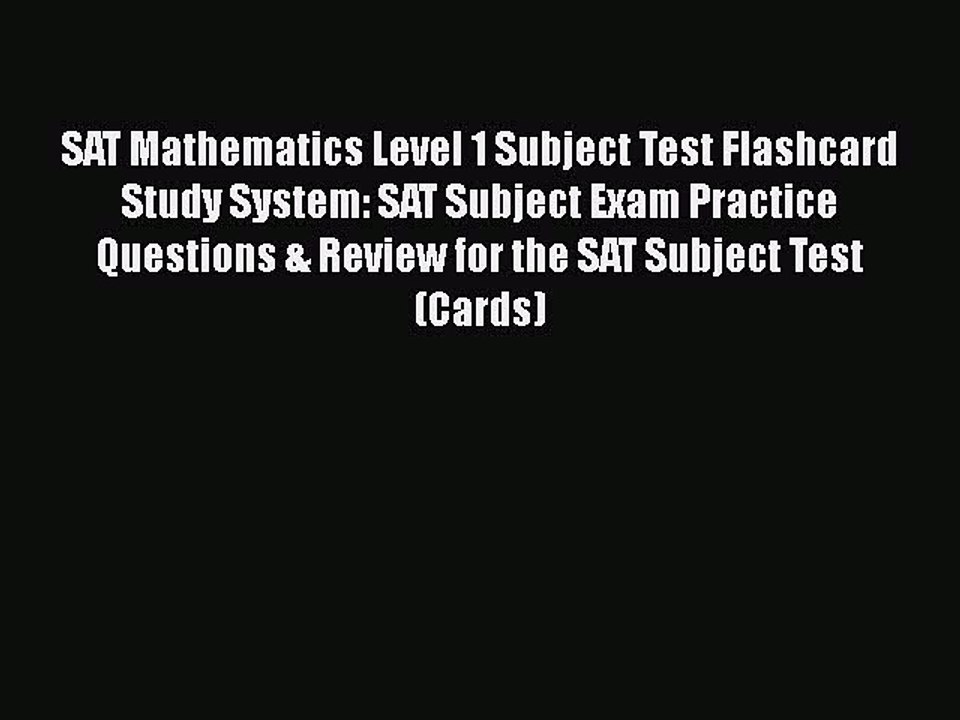 Read SAT Mathematics Level 1 Subject Test Flashcard Study System: SAT Subject Exam Practice