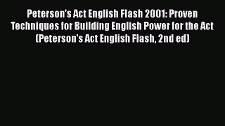 Read Peterson's Act English Flash 2001: Proven Techniques for Building English Power for the