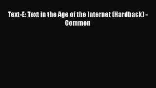 Read Text-E: Text in the Age of the Internet (Hardback) - Common PDF Online