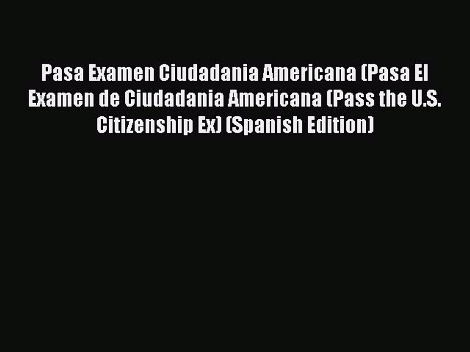 Read Pasa Examen Ciudadania Americana (Pasa El Examen de Ciudadania Americana (Pass the U.S.