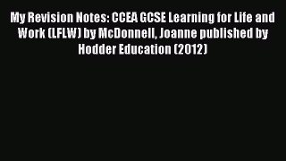 Read My Revision Notes: CCEA GCSE Learning for Life and Work (LFLW) by McDonnell Joanne published